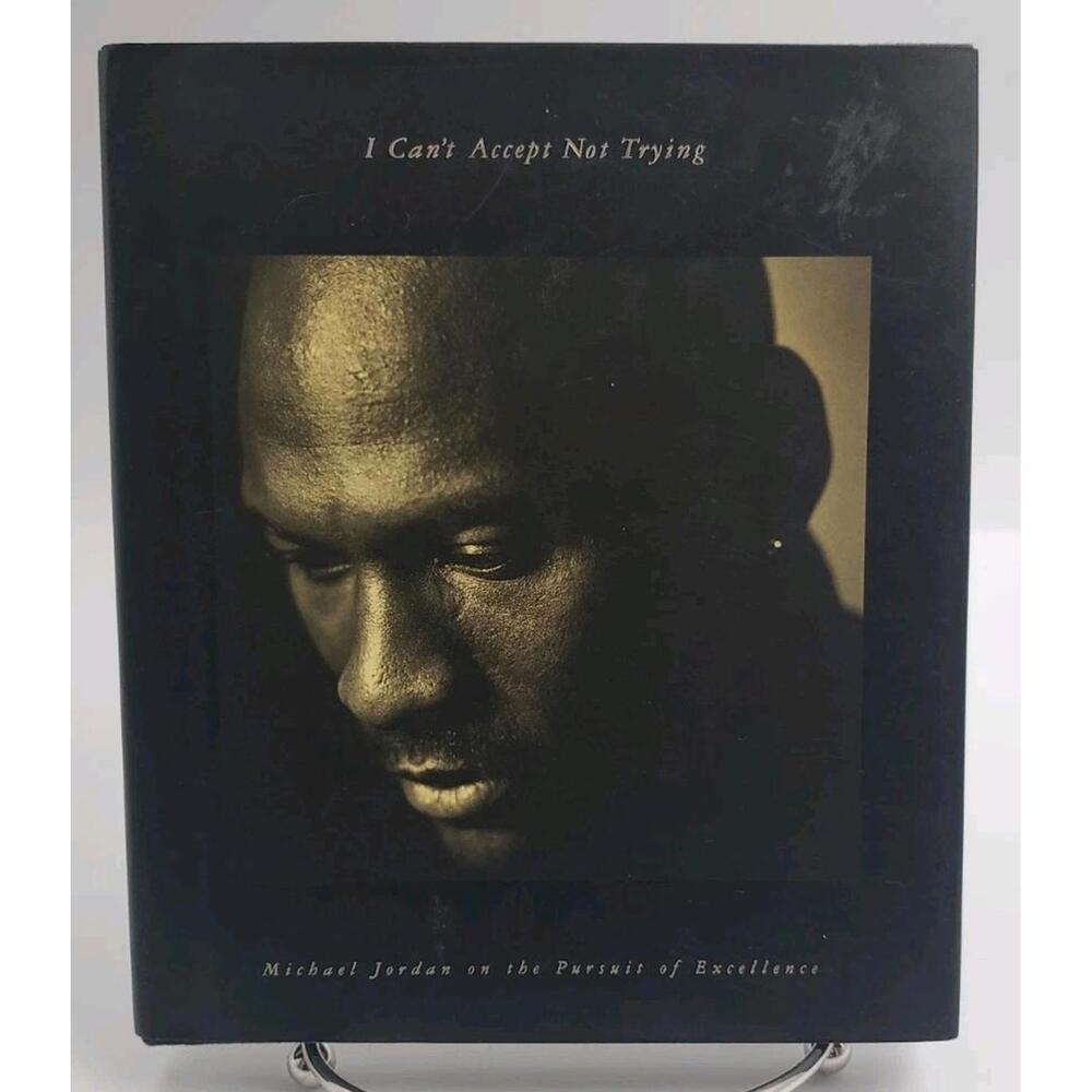 I Can't Accept Not Trying: Michael Jordan on the Pursuit of Excellence